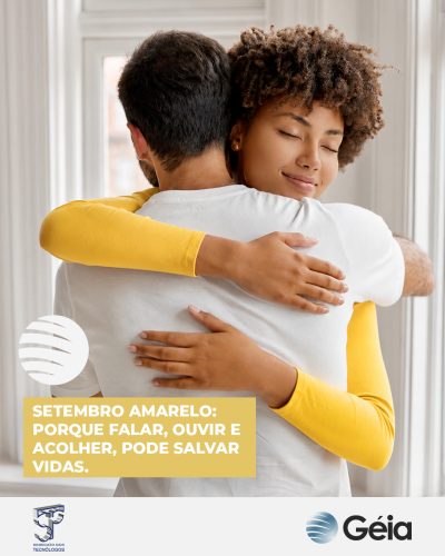 Géia - Setembro Amarelo: Porque falar, ouvir e acolher, pode salvar vidas