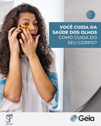 Géia - Você cuida dos seus olhos como cuida do seu corpo?